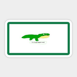 I'm a huge alligator nerd! Sticker